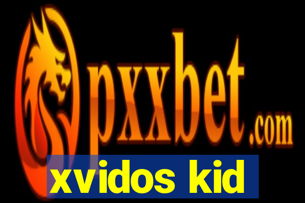 xvidos kid