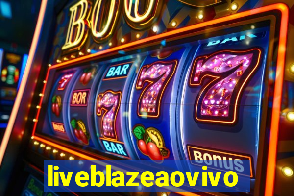 liveblazeaovivo