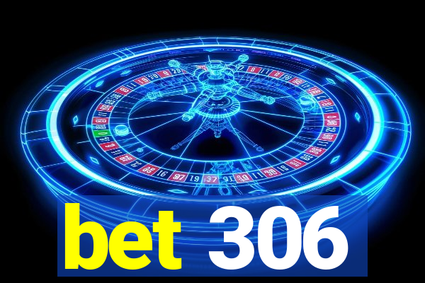 bet 306