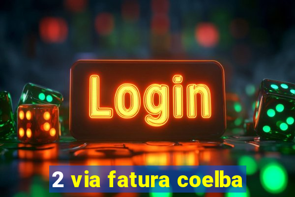 2 via fatura coelba