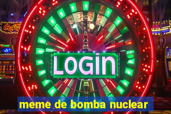 meme de bomba nuclear