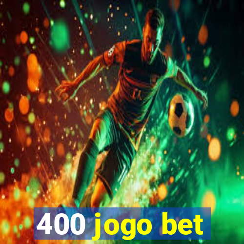 400 jogo bet