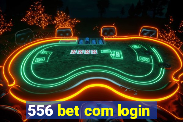 556 bet com login
