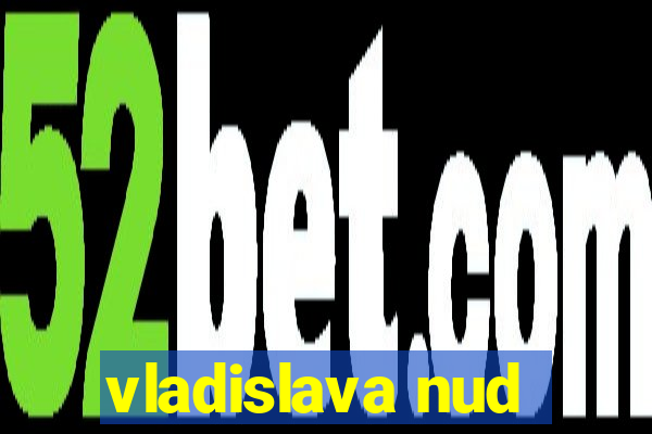 vladislava nud