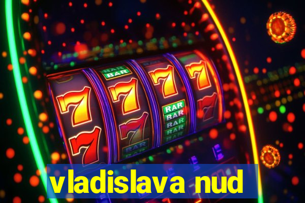 vladislava nud