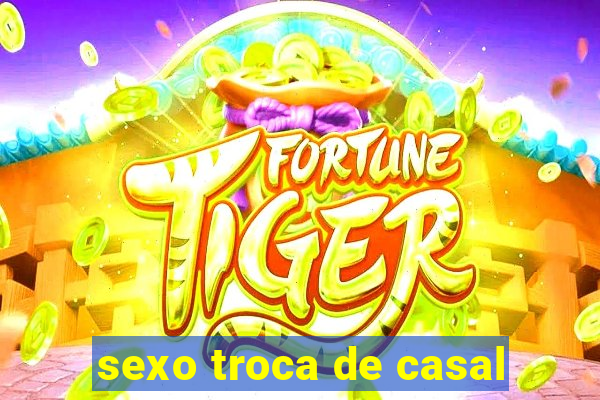 sexo troca de casal