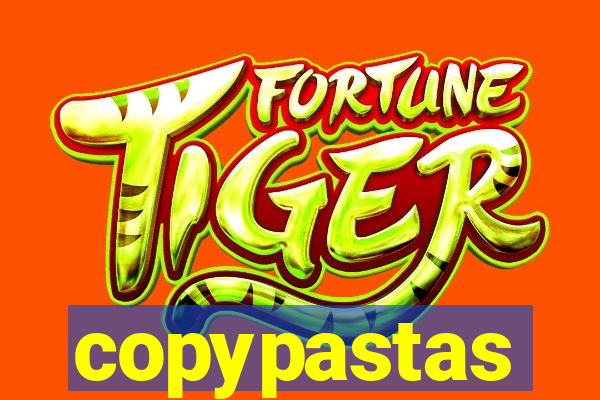 copypastas