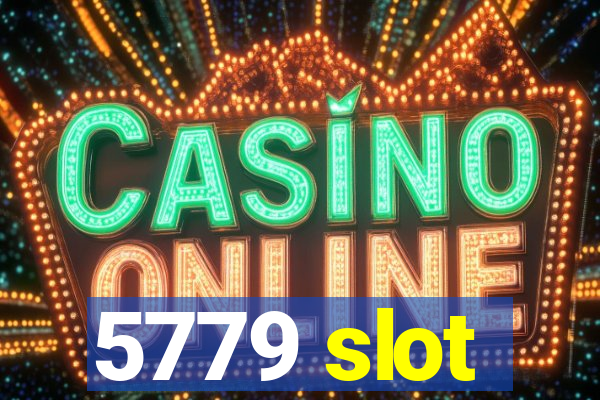 5779 slot