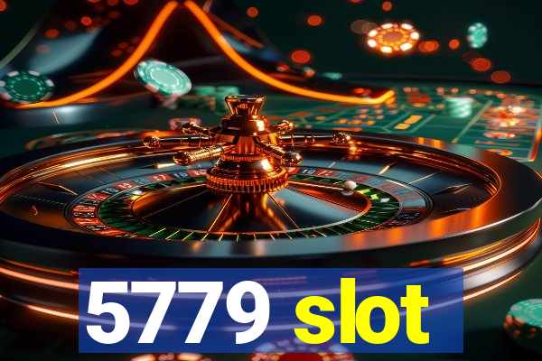 5779 slot