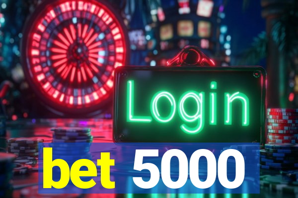 bet 5000