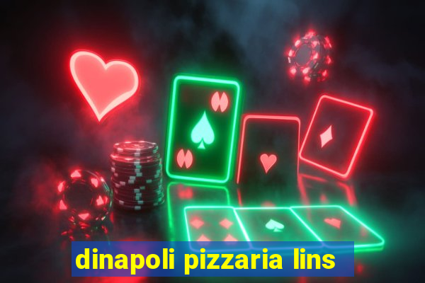 dinapoli pizzaria lins