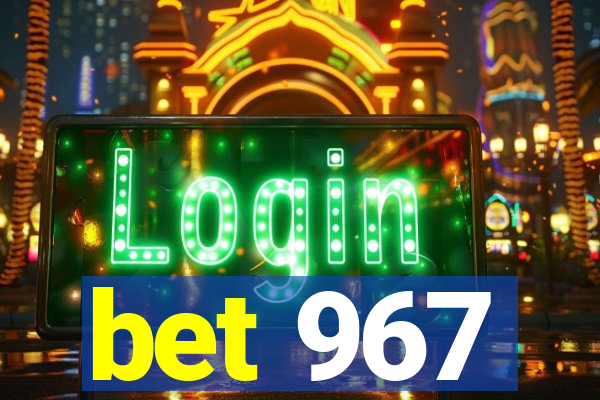 bet 967