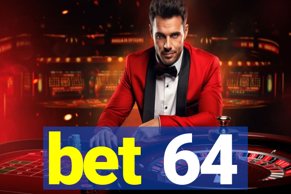 bet 64