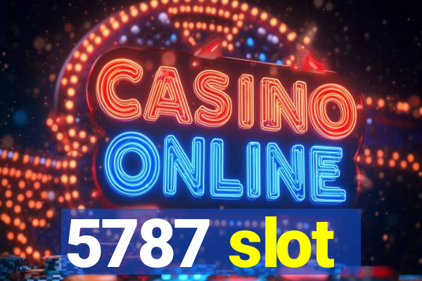 5787 slot