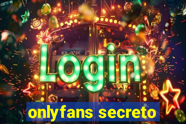onlyfans secreto