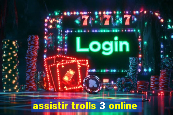 assistir trolls 3 online