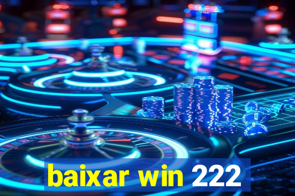 baixar win 222
