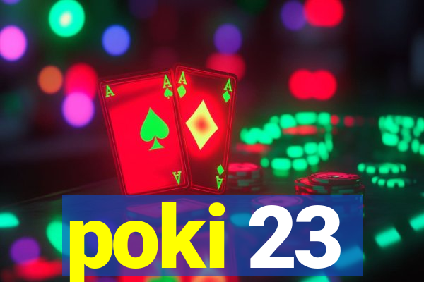 poki 23