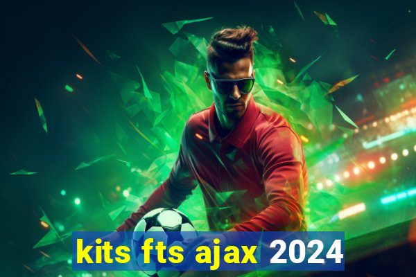 kits fts ajax 2024