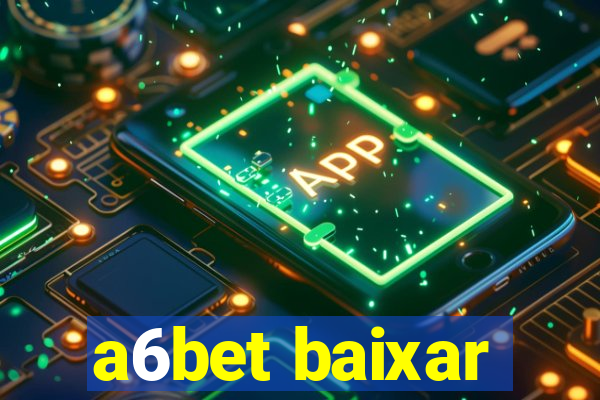 a6bet baixar