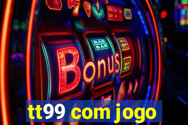 tt99 com jogo