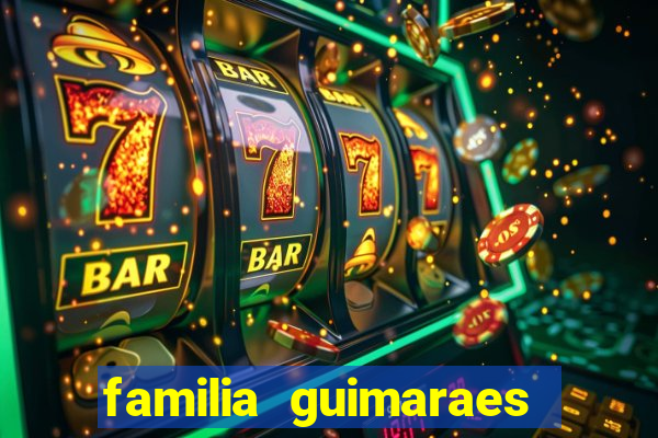 familia guimaraes na bahia