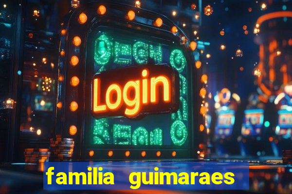 familia guimaraes na bahia