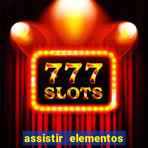 assistir elementos completo dublado