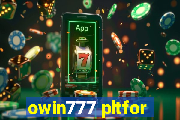 owin777 pltfor