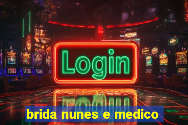 brida nunes e medico