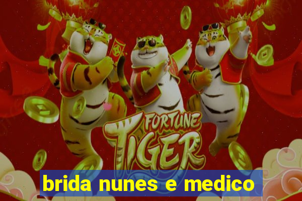 brida nunes e medico