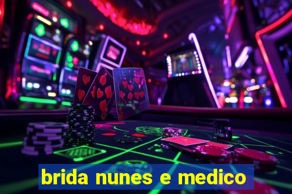 brida nunes e medico