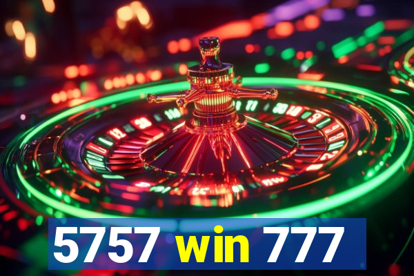 5757 win 777