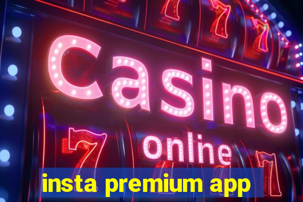 insta premium app