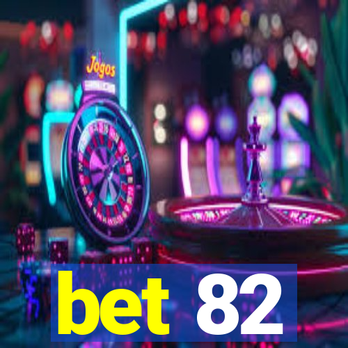 bet 82