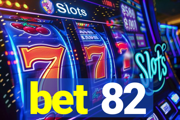 bet 82
