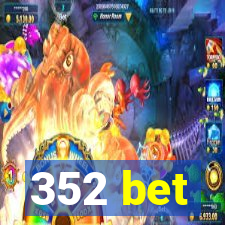 352 bet