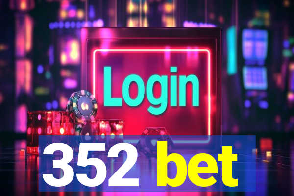 352 bet