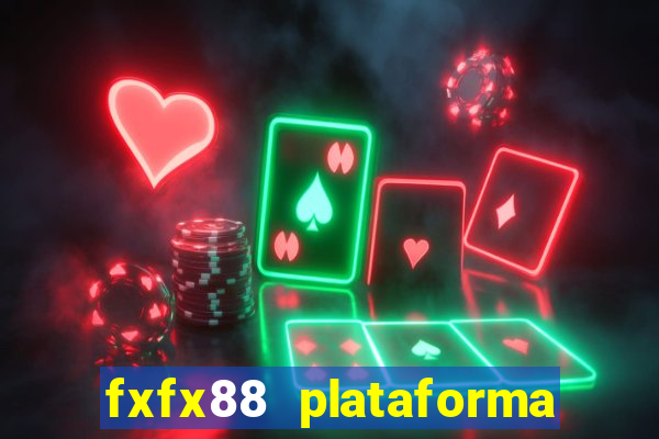 fxfx88 plataforma de jogos