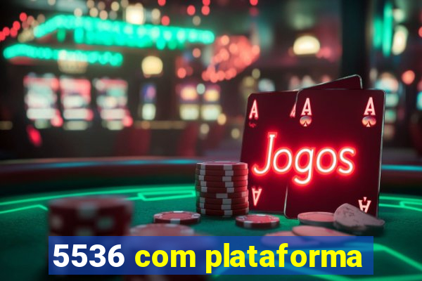 5536 com plataforma