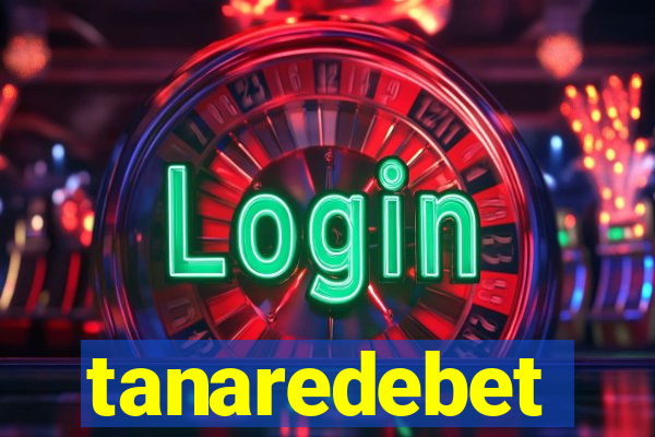 tanaredebet