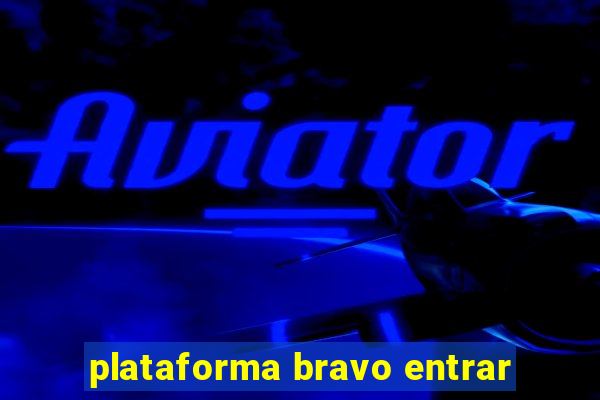 plataforma bravo entrar