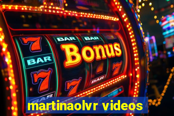 martinaolvr videos