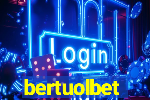 bertuolbet