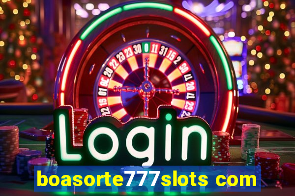 boasorte777slots com