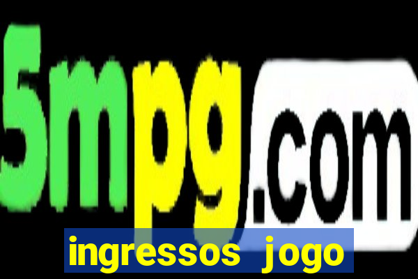 ingressos jogo paris saint germain