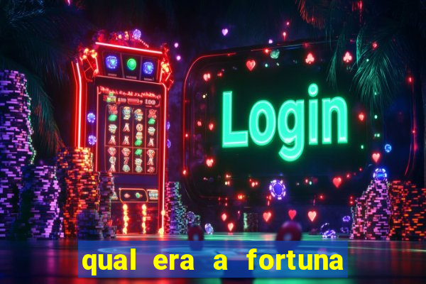 qual era a fortuna do beto carrero
