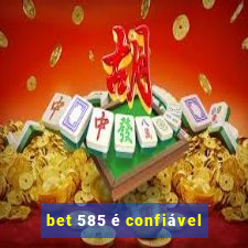 bet 585 é confiável