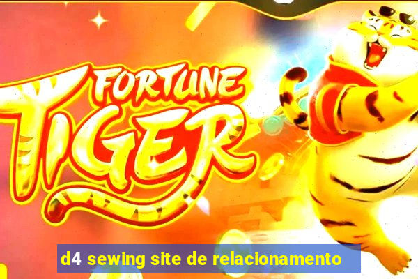 d4 sewing site de relacionamento