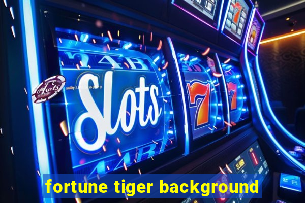 fortune tiger background